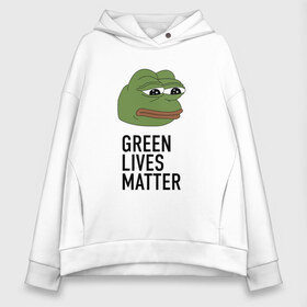 Женское худи Oversize хлопок с принтом Green Lives Matter в Белгороде, френч-терри — 70% хлопок, 30% полиэстер. Мягкий теплый начес внутри —100% хлопок | боковые карманы, эластичные манжеты и нижняя кромка, капюшон на магнитной кнопке | black lives matter | blacklivesmatter | pepe | pepe frog | лягушка пепе | пепе | пеппе