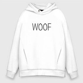 Мужское худи Oversize хлопок с принтом Woof в Белгороде, френч-терри — 70% хлопок, 30% полиэстер. Мягкий теплый начес внутри —100% хлопок | боковые карманы, эластичные манжеты и нижняя кромка, капюшон на магнитной кнопке | Тематика изображения на принте: woof | животные | звери | надпись | пёс | песокафе | питомцы | собака | собаки | собачка | щенок