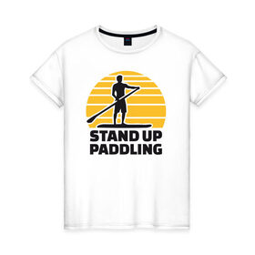 Женская футболка хлопок с принтом Stand up paddling в Белгороде, 100% хлопок | прямой крой, круглый вырез горловины, длина до линии бедер, слегка спущенное плечо | Тематика изображения на принте: serfing | sup serfing | sup серфинг | сап серфинг | серфинг