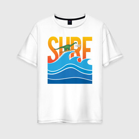 Женская футболка хлопок Oversize с принтом SURF DINO в Белгороде, 100% хлопок | свободный крой, круглый ворот, спущенный рукав, длина до линии бедер
 | dino | summer | surf | волны | дино | динозавр | лето | море | серфинг