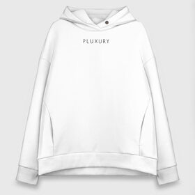 Женское худи Oversize хлопок с принтом PLUXURY в Белгороде, френч-терри — 70% хлопок, 30% полиэстер. Мягкий теплый начес внутри —100% хлопок | боковые карманы, эластичные манжеты и нижняя кромка, капюшон на магнитной кнопке | Тематика изображения на принте: boulevard depo | friendly fire | old blood | pluxury | rapp 2 | rapp2 | огонь по своим