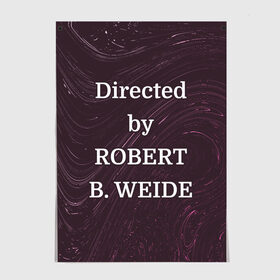 Постер с принтом Directed by ROBERT B. WEIDE в Белгороде, 100% бумага
 | бумага, плотность 150 мг. Матовая, но за счет высокого коэффициента гладкости имеет небольшой блеск и дает на свету блики, но в отличии от глянцевой бумаги не покрыта лаком | directed | directed by | mem | meme | memes | robert | weide | бай | вейд | вейде | директ | директед | заставка | интернет | кино | мем | мемы | прикол | приколы | режиссер | роберт | титры | фильмы | юмор