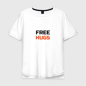 Мужская футболка хлопок Oversize с принтом free,hugs,бесплатные,обнимашки в Белгороде, 100% хлопок | свободный крой, круглый ворот, “спинка” длиннее передней части | Тематика изображения на принте: 