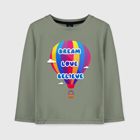 Детский лонгслив хлопок с принтом Воздушный шар в Белгороде, 100% хлопок | круглый вырез горловины, полуприлегающий силуэт, длина до линии бедер | believe | dream | love | вектор | воздушный шар | облака | разноцветный | синий шрифт
