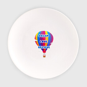 Тарелка с принтом Воздушный шар в Белгороде, фарфор | диаметр - 210 мм
диаметр для нанесения принта - 120 мм | believe | dream | love | вектор | воздушный шар | облака | разноцветный | синий шрифт