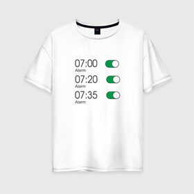 Женская футболка хлопок Oversize с принтом Будильник в Белгороде, 100% хлопок | свободный крой, круглый ворот, спущенный рукав, длина до линии бедер
 | 7 утра | alarm | time | будильник | время | необычный | работа | семь часов | тикалки | тревога | утро | час | часики | часовой пояс | часы