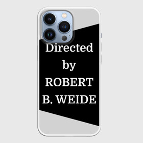 Чехол для iPhone 13 Pro с принтом Directed by ROBERT B. WEIDE в Белгороде,  |  | Тематика изображения на принте: directed | directed by | mem | meme | memes | robert | weide | бай | вейд | вейде | директ | директед | заставка | интернет | кино | мем | мемы | прикол | приколы | режиссер | роберт | титры | фильмы | юмор