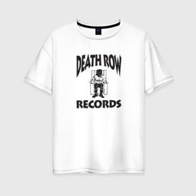 Женская футболка хлопок Oversize с принтом Death Row Records в Белгороде, 100% хлопок | свободный крой, круглый ворот, спущенный рукав, длина до линии бедер
 | Тематика изображения на принте: death row | dr dre | hip hop | rap | snoop dogg