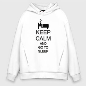 Мужское худи Oversize хлопок с принтом KEEP CALM AND GO TO SLEEP в Белгороде, френч-терри — 70% хлопок, 30% полиэстер. Мягкий теплый начес внутри —100% хлопок | боковые карманы, эластичные манжеты и нижняя кромка, капюшон на магнитной кнопке | go to sleep | keep | keep calm | keep calm and | keep calm and go | keep calm and go to | keep calm and go to sleep | иди спать | сохраняй спокойствие | сохраняй спокойствие и иди спать