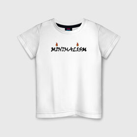 Детская футболка хлопок с принтом Minimalism в Белгороде, 100% хлопок | круглый вырез горловины, полуприлегающий силуэт, длина до линии бедер | minimal | minimalism | минимализм | надпись