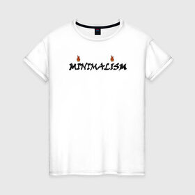 Женская футболка хлопок с принтом Minimalism в Белгороде, 100% хлопок | прямой крой, круглый вырез горловины, длина до линии бедер, слегка спущенное плечо | minimal | minimalism | минимализм | надпись