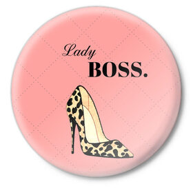 Значок с принтом Леди Босс в Белгороде,  металл | круглая форма, металлическая застежка в виде булавки | босс | девушка | леди | леопардовый | пафос | розовый