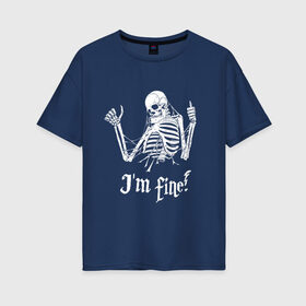 Женская футболка хлопок Oversize с принтом Я в порядке! в Белгороде, 100% хлопок | свободный крой, круглый ворот, спущенный рукав, длина до линии бедер
 | bones | gesture | phrase | skeleton | skull | web | жест | кости | паутина | скелет | фраза | череп