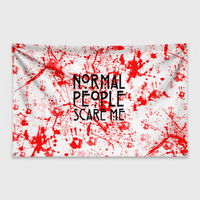 Флаг-баннер с принтом Normal People Scare Me. в Белгороде, 100% полиэстер | размер 67 х 109 см, плотность ткани — 95 г/м2; по краям флага есть четыре люверса для крепления | american horror story | games | normal people scare me | аутизм | документальный фильм об аутизме | игры | кино | люди | нормал пипл скар ми | очень странные дела | фильмы