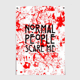 Постер с принтом Normal People Scare Me. в Белгороде, 100% бумага
 | бумага, плотность 150 мг. Матовая, но за счет высокого коэффициента гладкости имеет небольшой блеск и дает на свету блики, но в отличии от глянцевой бумаги не покрыта лаком | american horror story | games | normal people scare me | аутизм | документальный фильм об аутизме | игры | кино | люди | нормал пипл скар ми | очень странные дела | фильмы