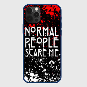 Чехол для iPhone 12 Pro с принтом Normal People Scare Me. в Белгороде, силикон | область печати: задняя сторона чехла, без боковых панелей | american horror story | games | normal people scare me | аутизм | документальный фильм об аутизме | игры | кино | люди | нормал пипл скар ми | очень странные дела | фильмы