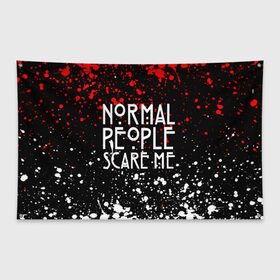 Флаг-баннер с принтом Normal People Scare Me. в Белгороде, 100% полиэстер | размер 67 х 109 см, плотность ткани — 95 г/м2; по краям флага есть четыре люверса для крепления | american horror story | games | normal people scare me | аутизм | документальный фильм об аутизме | игры | кино | люди | нормал пипл скар ми | очень странные дела | фильмы