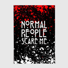 Постер с принтом Normal People Scare Me. в Белгороде, 100% бумага
 | бумага, плотность 150 мг. Матовая, но за счет высокого коэффициента гладкости имеет небольшой блеск и дает на свету блики, но в отличии от глянцевой бумаги не покрыта лаком | american horror story | games | normal people scare me | аутизм | документальный фильм об аутизме | игры | кино | люди | нормал пипл скар ми | очень странные дела | фильмы