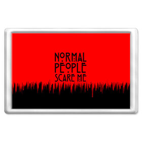 Магнит 45*70 с принтом Normal People Scare Me. в Белгороде, Пластик | Размер: 78*52 мм; Размер печати: 70*45 | american horror story | games | normal people scare me | аутизм | документальный фильм об аутизме | игры | кино | люди | нормал пипл скар ми | очень странные дела | фильмы