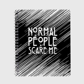 Тетрадь с принтом Normal People Scare Me. в Белгороде, 100% бумага | 48 листов, плотность листов — 60 г/м2, плотность картонной обложки — 250 г/м2. Листы скреплены сбоку удобной пружинной спиралью. Уголки страниц и обложки скругленные. Цвет линий — светло-серый
 | american horror story | games | normal people scare me | аутизм | документальный фильм об аутизме | игры | кино | люди | нормал пипл скар ми | очень странные дела | фильмы