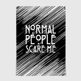 Постер с принтом Normal People Scare Me. в Белгороде, 100% бумага
 | бумага, плотность 150 мг. Матовая, но за счет высокого коэффициента гладкости имеет небольшой блеск и дает на свету блики, но в отличии от глянцевой бумаги не покрыта лаком | american horror story | games | normal people scare me | аутизм | документальный фильм об аутизме | игры | кино | люди | нормал пипл скар ми | очень странные дела | фильмы