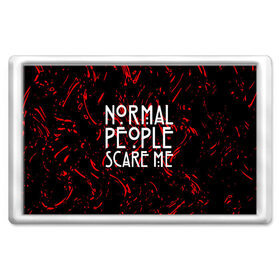 Магнит 45*70 с принтом Normal People Scare Me. в Белгороде, Пластик | Размер: 78*52 мм; Размер печати: 70*45 | american horror story | games | normal people scare me | аутизм | документальный фильм об аутизме | игры | кино | люди | нормал пипл скар ми | очень странные дела | фильмы