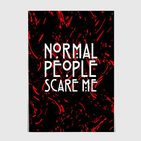 Постер с принтом Normal People Scare Me. в Белгороде, 100% бумага
 | бумага, плотность 150 мг. Матовая, но за счет высокого коэффициента гладкости имеет небольшой блеск и дает на свету блики, но в отличии от глянцевой бумаги не покрыта лаком | american horror story | games | normal people scare me | аутизм | документальный фильм об аутизме | игры | кино | люди | нормал пипл скар ми | очень странные дела | фильмы