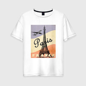 Женская футболка хлопок Oversize с принтом Paris/Париж в Белгороде, 100% хлопок | свободный крой, круглый ворот, спущенный рукав, длина до линии бедер
 | airplane | city | elf tower | flag | france | illustration | landmark | paris | tower | башня | город | достопримечательность | иллюстрация | париж | самолёт | флаг | флаг франции | франция | эльфивая башня