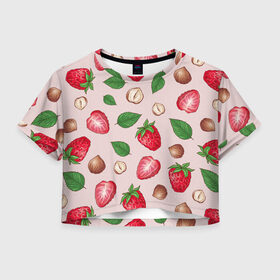 Женская футболка Crop-top 3D с принтом Клубника с фундуком в Белгороде, 100% полиэстер | круглая горловина, длина футболки до линии талии, рукава с отворотами | 