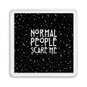 Магнит 55*55 с принтом Normal People Scare Me. в Белгороде, Пластик | Размер: 65*65 мм; Размер печати: 55*55 мм | american horror story | games | normal people scare me | аутизм | документальный фильм об аутизме | игры | кино | люди | нормал пипл скар ми | очень странные дела | фильмы