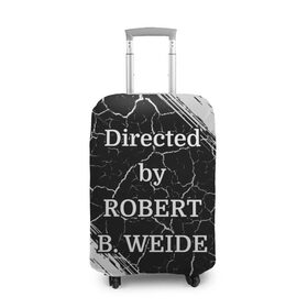 Чехол для чемодана 3D с принтом Directed by ROBERT B. WEIDE в Белгороде, 86% полиэфир, 14% спандекс | двустороннее нанесение принта, прорези для ручек и колес | directed | directed by | mem | meme | memes | robert | weide | бай | вейд | вейде | директ | директед | заставка | интернет | кино | мем | мемы | прикол | приколы | режиссер | роберт | титры | фильмы | юмор