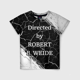 Детская футболка 3D с принтом Directed by ROBERT B. WEIDE в Белгороде, 100% гипоаллергенный полиэфир | прямой крой, круглый вырез горловины, длина до линии бедер, чуть спущенное плечо, ткань немного тянется | directed | directed by | mem | meme | memes | robert | weide | бай | вейд | вейде | директ | директед | заставка | интернет | кино | мем | мемы | прикол | приколы | режиссер | роберт | титры | фильмы | юмор