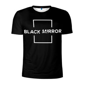 Мужская футболка 3D спортивная с принтом ЧЕРНОЕ ЗЕРКАЛО в Белгороде, 100% полиэстер с улучшенными характеристиками | приталенный силуэт, круглая горловина, широкие плечи, сужается к линии бедра | black mirror | sci fi | science fiction | сериал | фантазия | черное зеркало