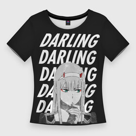 Женская футболка 3D Slim с принтом Daling Zero Two monochrome в Белгороде,  |  | 002 | 02 | ahegao | anime | darling | franx | franxx | girl | girls | in | senpai | the | two | waifu | zero | zerotwo | аниме | ахегао | вайфу | девушка | семпай | сенпай | тян