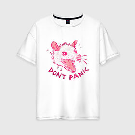Женская футболка хлопок Oversize с принтом Не паникуй в Белгороде, 100% хлопок | свободный крой, круглый ворот, спущенный рукав, длина до линии бедер
 | dont painc | крыса | мышь | опоссум | паника