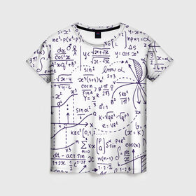 Женская футболка 3D с принтом Формулы в Белгороде, 100% полиэфир ( синтетическое хлопкоподобное полотно) | прямой крой, круглый вырез горловины, длина до линии бедер | алгебра | математика | математические формулы | наука | научные формулы | формулы