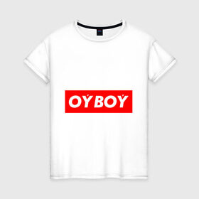 Женская футболка хлопок с принтом oyboy в Белгороде, 100% хлопок | прямой крой, круглый вырез горловины, длина до линии бедер, слегка спущенное плечо | казахи | ойбой | сабуров | чбд | что было дальше | щербаков | юмор