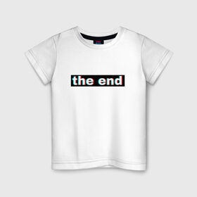 Детская футболка хлопок с принтом 3D the end в Белгороде, 100% хлопок | круглый вырез горловины, полуприлегающий силуэт, длина до линии бедер | 3d текст | английская надпись | английский | арт | иностранный | иностранный текс | текст
