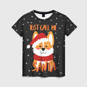 Женская футболка 3D с принтом Just Call Me Santa в Белгороде, 100% полиэфир ( синтетическое хлопкоподобное полотно) | прямой крой, круглый вырез горловины, длина до линии бедер | 2021 | christmas | happy new year | merry christmas | new year | santa | корги | новый год | праздник | рождество | санта