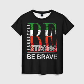 Женская футболка 3D с принтом Be strong в Белгороде, 100% полиэфир ( синтетическое хлопкоподобное полотно) | прямой крой, круглый вырез горловины, длина до линии бедер | be brave | be strong | freestyle надписи | америка | буквы | графика | иностранные | мотивация | сша | текст | тренд | уличная | урбанизм | флаг | цитаты. разноцветные | черная