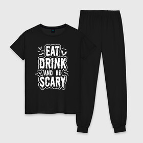 Женская пижама хлопок с принтом Eat Drink and be Scary в Белгороде, 100% хлопок | брюки и футболка прямого кроя, без карманов, на брюках мягкая резинка на поясе и по низу штанин | Тематика изображения на принте: 31 октября | halloween | halowen | ведьма | день всех святых | джек | костюм | кровь | лого | монстр | надпись | праздник | приведение | призрак | светильник | символ | страшная | тыква | ужасы | хеллоуин | хеллуин