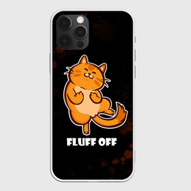 Чехол для iPhone 12 Pro с принтом КОТ - FLUFF OFF / Отвали в Белгороде, силикон | область печати: задняя сторона чехла, без боковых панелей | Тематика изображения на принте: cat | cats | fluff | kitten | kitty | off | иди | кот | котенок | котик | котики | коты | котята | кошечка | кошечки | кошка | кошки | мем | мемы | отвали | отстань | пошел | прикол | приколы | уйди