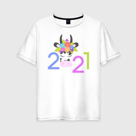 Женская футболка хлопок Oversize с принтом 2021 в Белгороде, 100% хлопок | свободный крой, круглый ворот, спущенный рукав, длина до линии бедер
 | 2021 | бык | год быка | год коровы | новый год | символ года