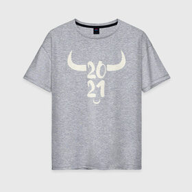 Женская футболка хлопок Oversize с принтом 2021 год в Белгороде, 100% хлопок | свободный крой, круглый ворот, спущенный рукав, длина до линии бедер
 | 2021 | бык | год быка | год коровы | новый год | символ года