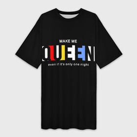 Платье-футболка 3D с принтом Сделай меня королевой в Белгороде,  |  | Тематика изображения на принте: art | lettering | princess | queen | арт | королева | надпись