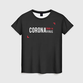 Женская футболка 3D с принтом CORONAvirus в Белгороде, 100% полиэфир ( синтетическое хлопкоподобное полотно) | прямой крой, круглый вырез горловины, длина до линии бедер | 