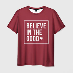 Мужская футболка 3D с принтом Верьте в добро в Белгороде, 100% полиэфир | прямой крой, круглый вырез горловины, длина до линии бедер | английский | большие буквы | вера | добрая | мотивация | надписи | позитив | хорошее