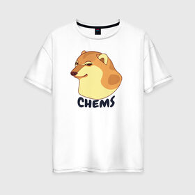 Женская футболка хлопок Oversize с принтом Чимс в Белгороде, 100% хлопок | свободный крой, круглый ворот, спущенный рукав, длина до линии бедер
 | chemps | chems | doge | dogo | дог | доге | доке и чимс | чимс | чимс доге