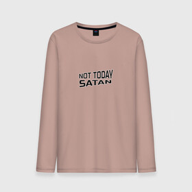 Мужской лонгслив хлопок с принтом Not today Satan в Белгороде, 100% хлопок |  | not today satan | дьявол | надпись на английском | не сегодня сатана | нечисть | прикол | прикольная надпись | сатана