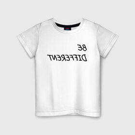 Детская футболка хлопок с принтом Be Different в Белгороде, 100% хлопок | круглый вырез горловины, полуприлегающий силуэт, длина до линии бедер | different | будь другим | мода | не такая как все. текст | не такой как все | оригинальная | оригинальность